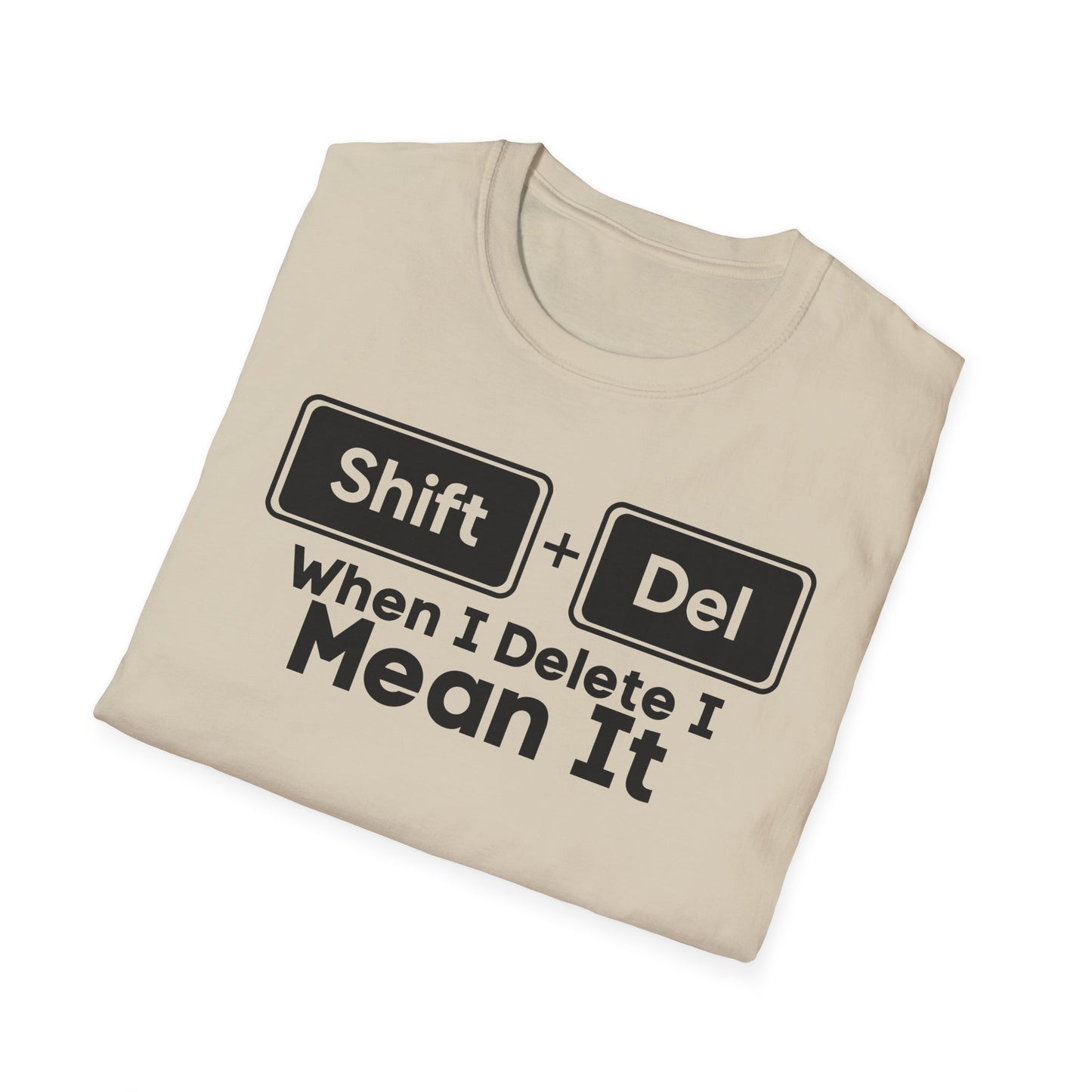 Shift+Del I Mean It