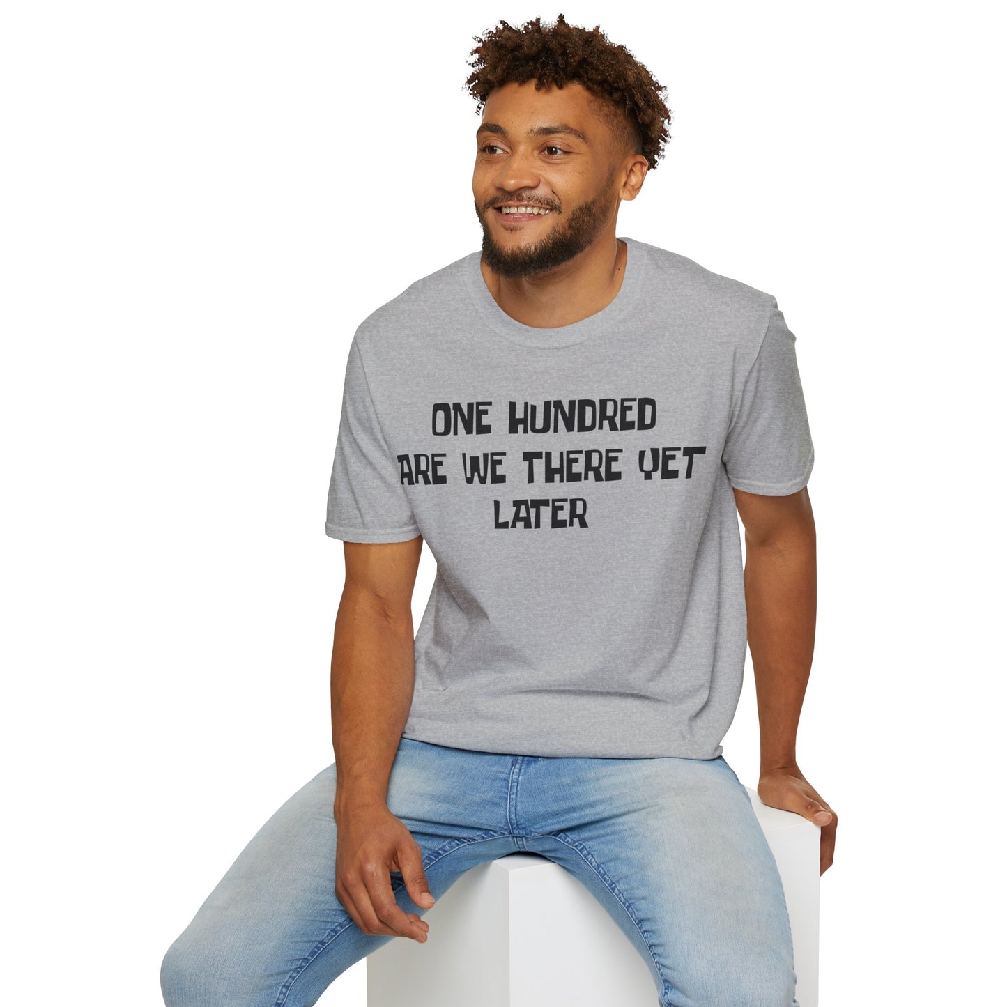 One Hundred Are We There T-Shirt