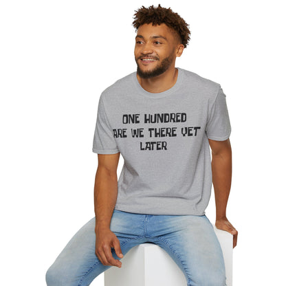 One Hundred Are We There T-Shirt