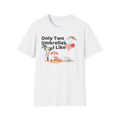 Only Two Umbrella I like T-Shirt