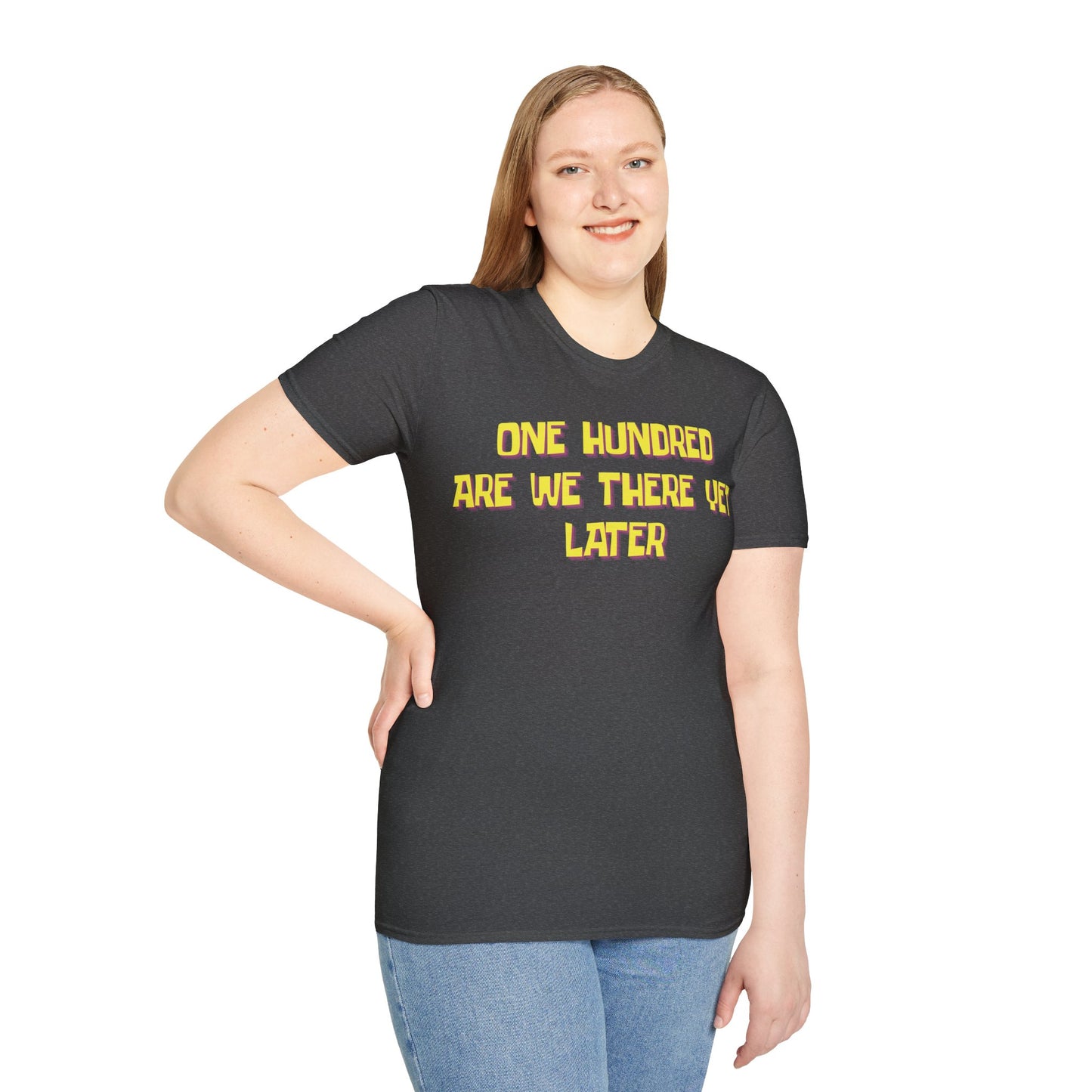One Hundred Are We There T-Shirt