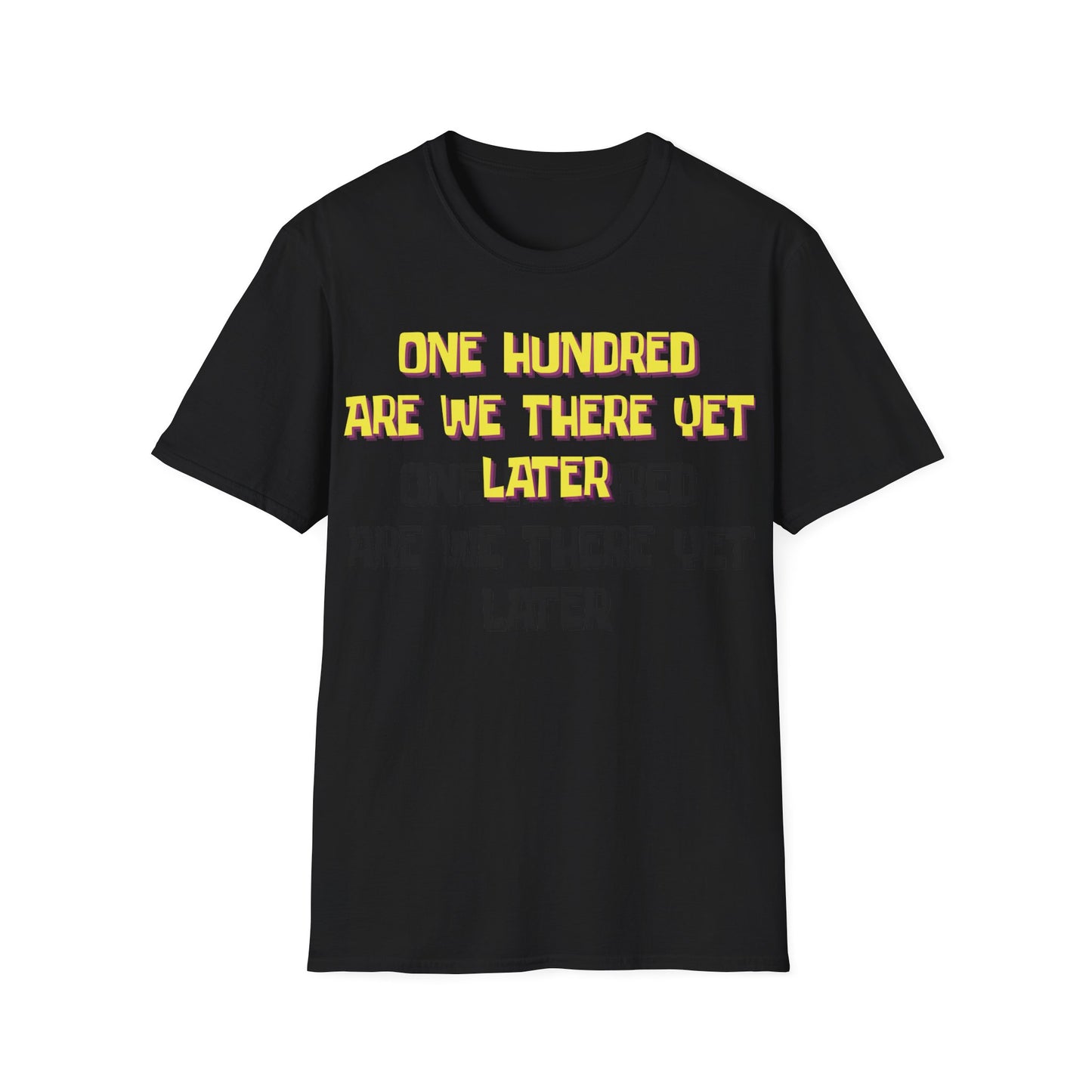 One Hundred Are We There T-Shirt