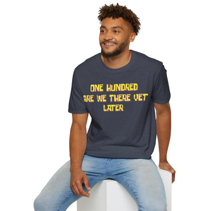 One Hundred Are We There T-Shirt