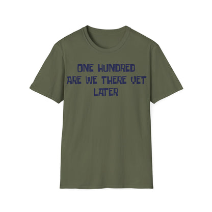 One Hundred Are We There T-Shirt