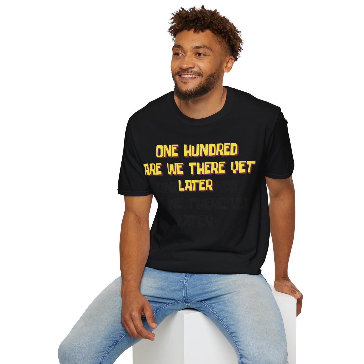 One Hundred Are We There T-Shirt