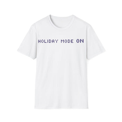 Holiday Mode ON T-Shirt
