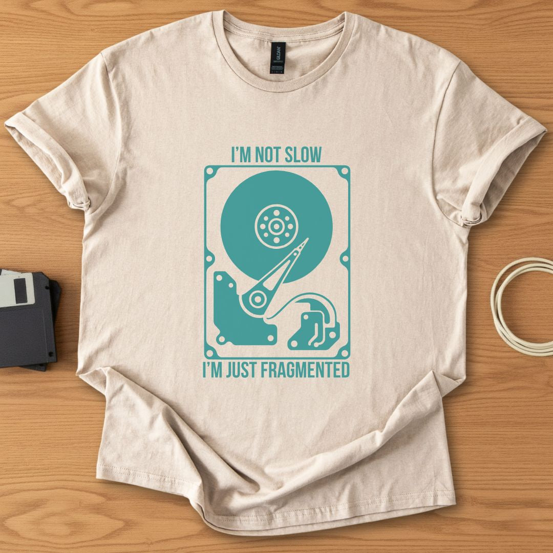 Im Not Slow Im Just Fragmented