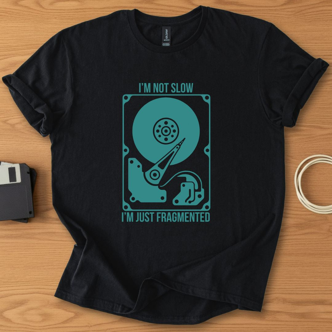 Im Not Slow Im Just Fragmented