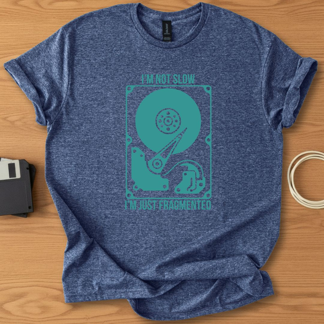 Im Not Slow Im Just Fragmented