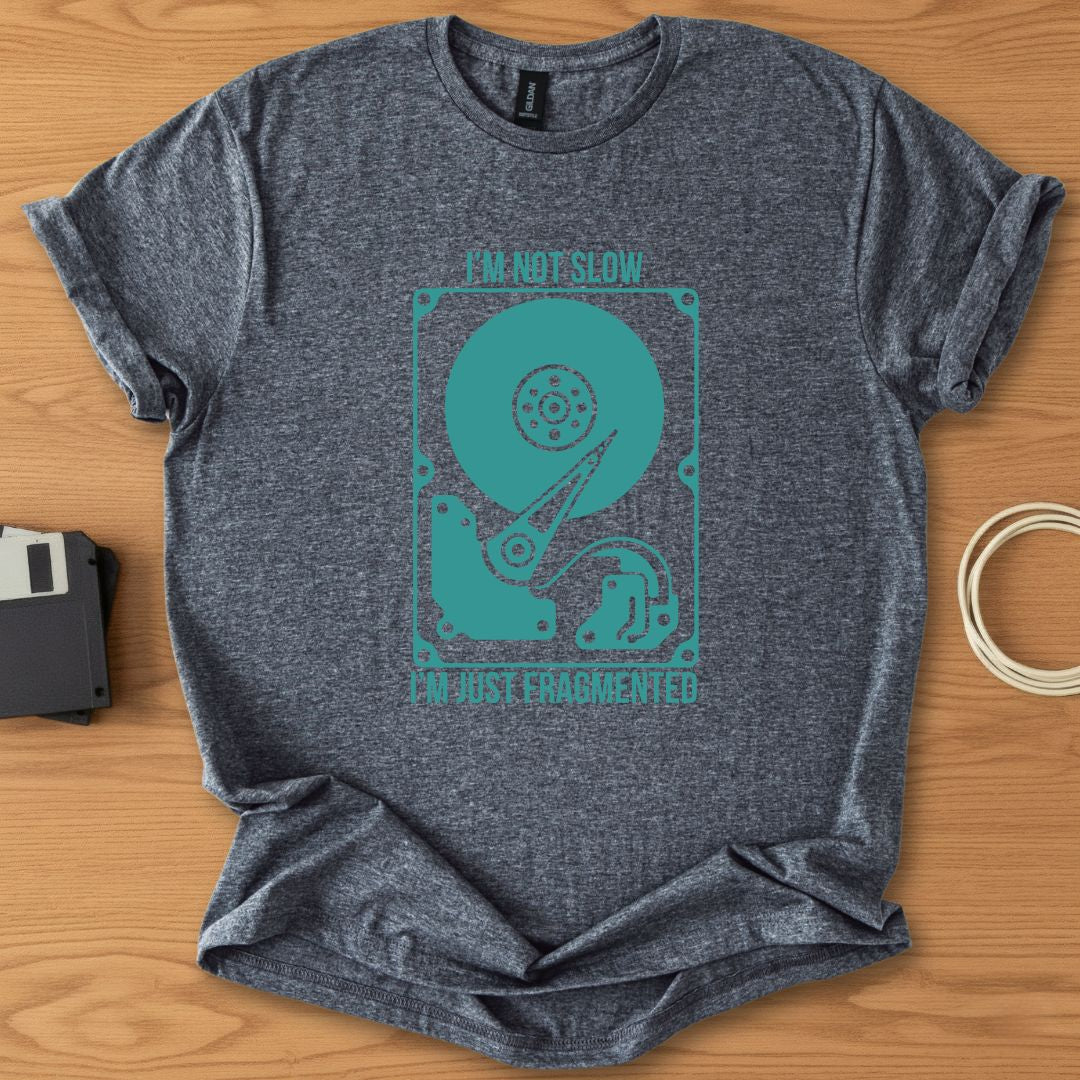 Im Not Slow Im Just Fragmented