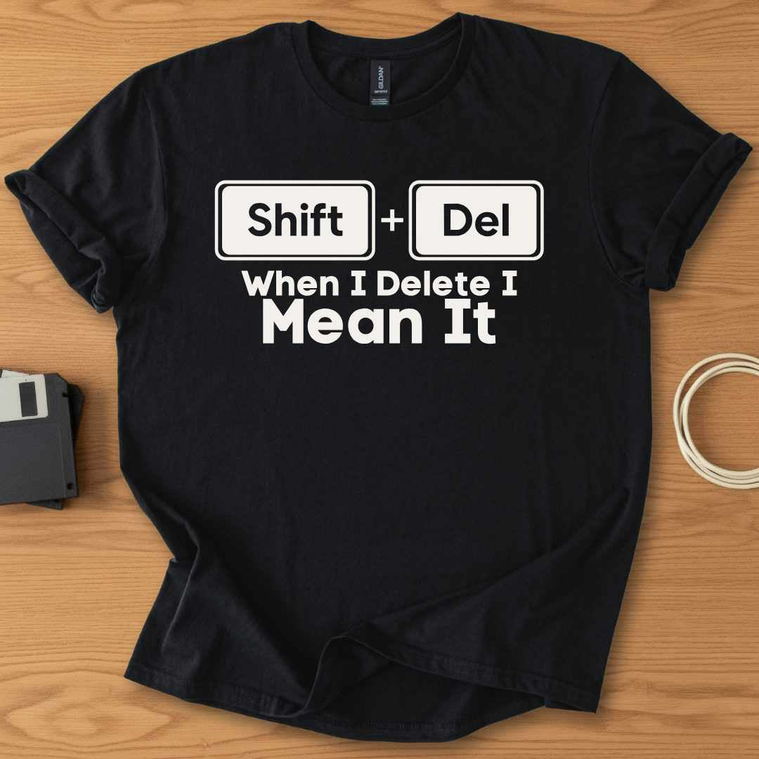 Shift+Del I Mean It