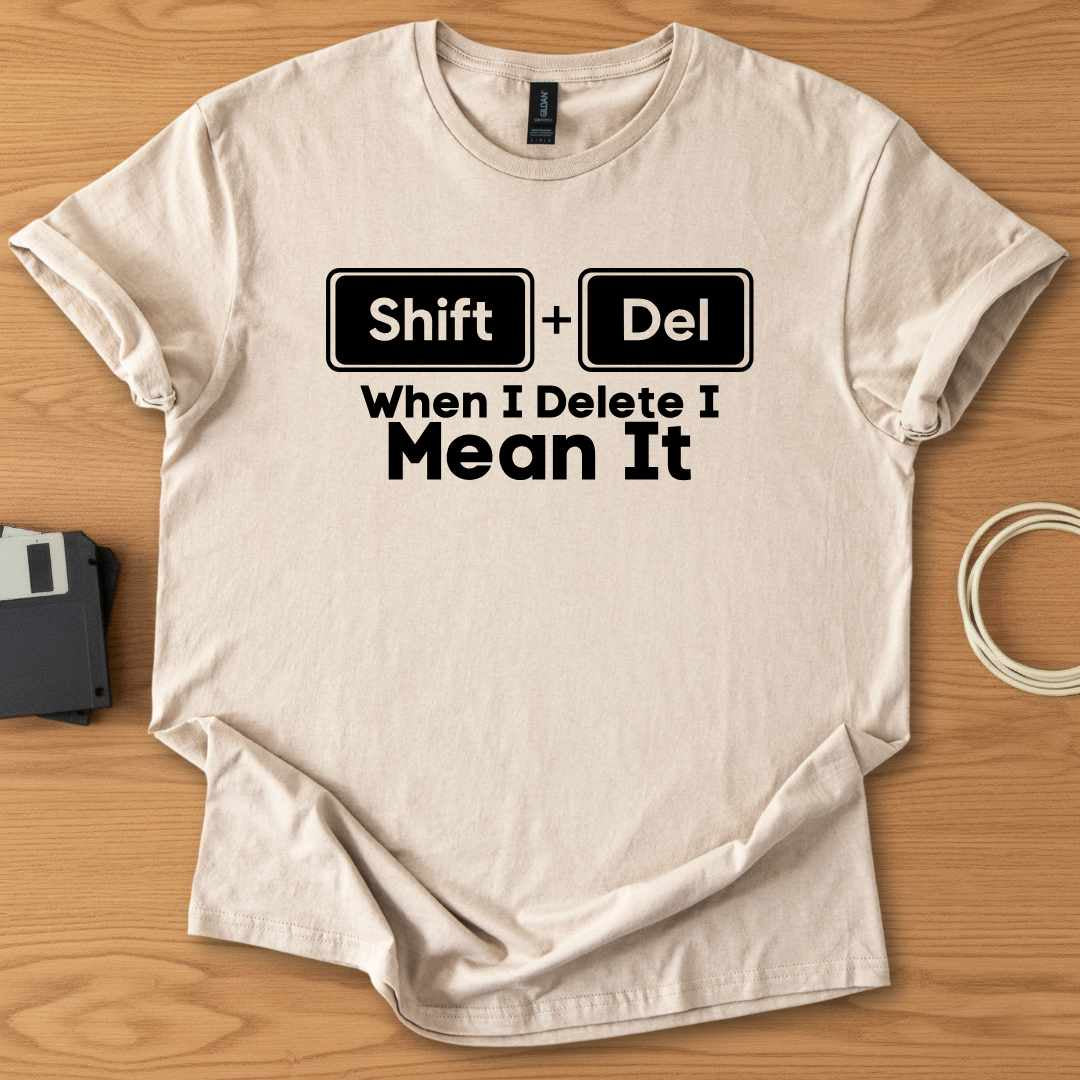 Shift+Del I Mean It