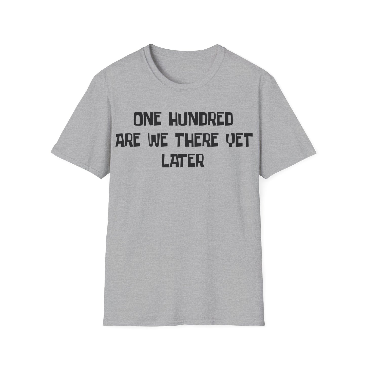 One Hundred Are We There T-Shirt