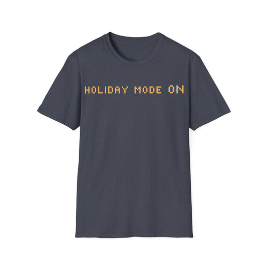 Holiday Mode ON T-Shirt
