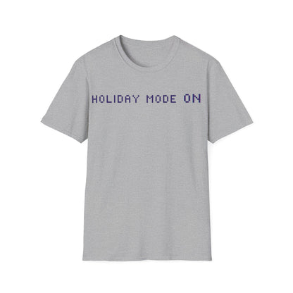 Holiday Mode ON T-Shirt
