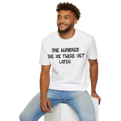 One Hundred Are We There T-Shirt