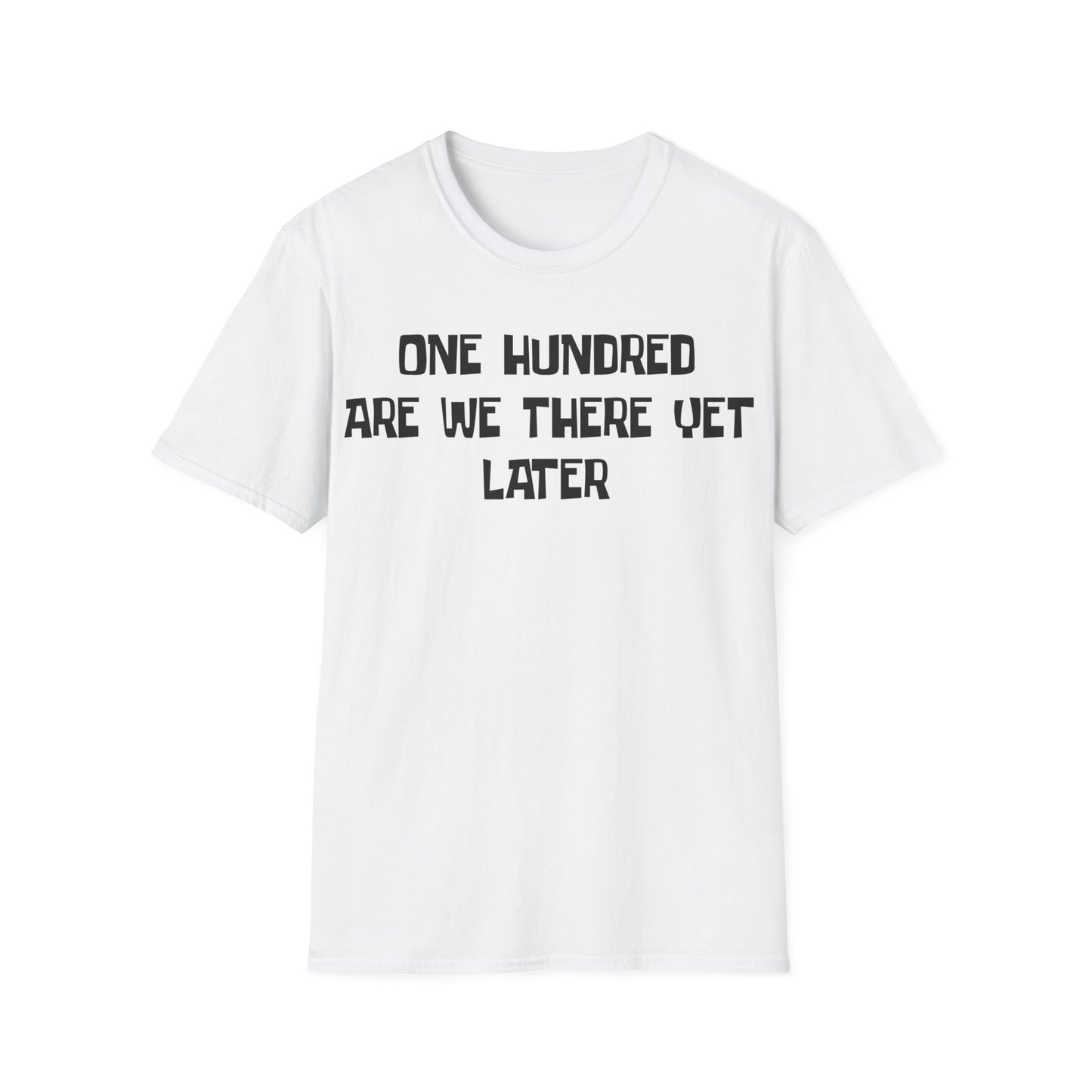 One Hundred Are We There T-Shirt