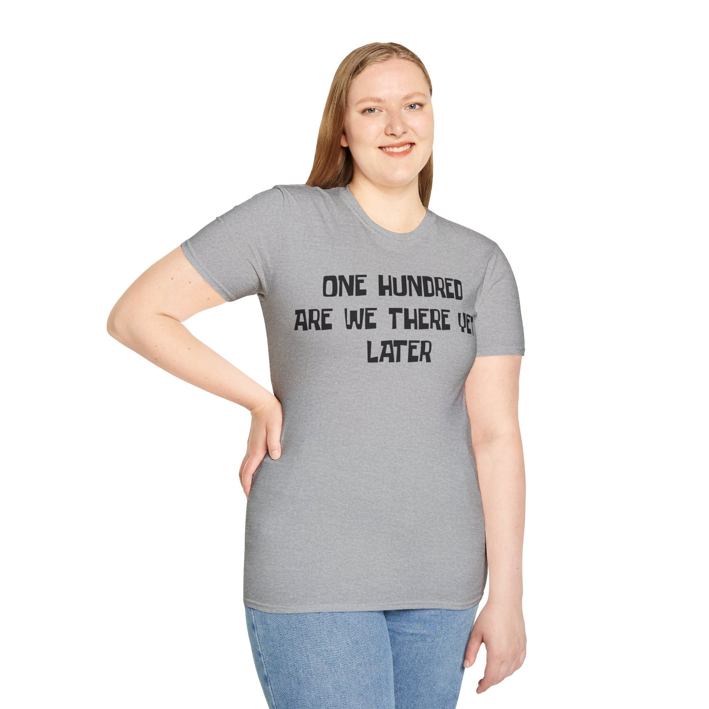 One Hundred Are We There T-Shirt