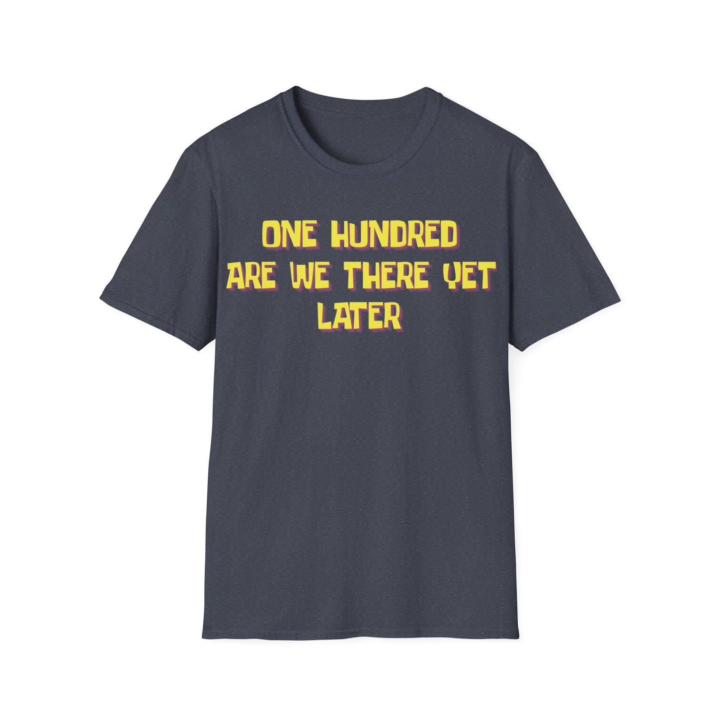 One Hundred Are We There T-Shirt