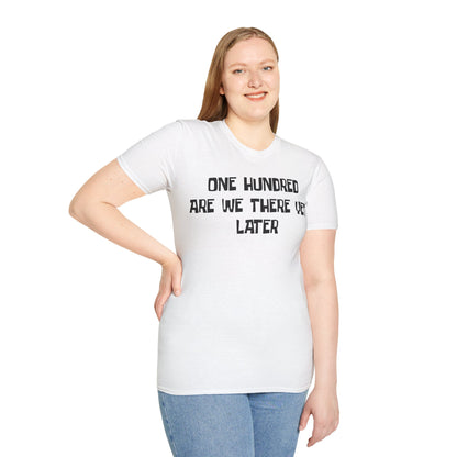 One Hundred Are We There T-Shirt